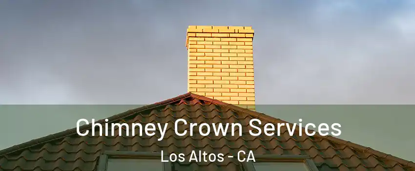 Chimney Crown Services Los Altos - CA