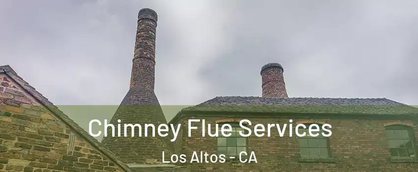  Chimney Flue Services Los Altos - CA