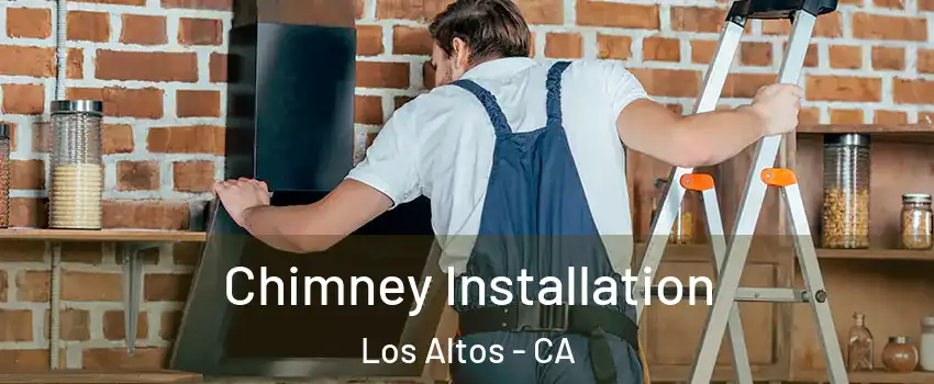  Chimney Installation Los Altos - CA