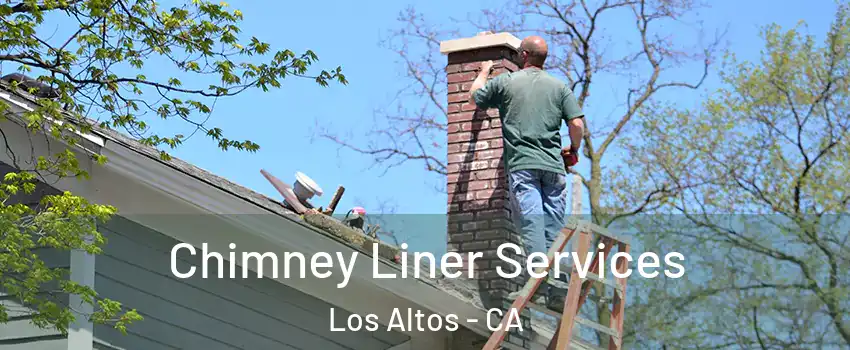  Chimney Liner Services Los Altos - CA