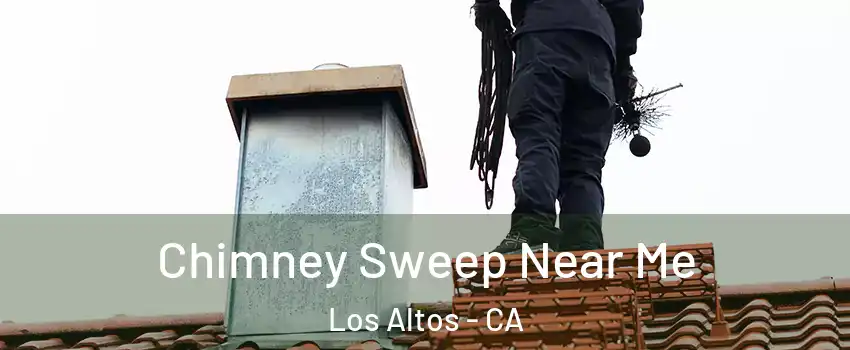  Chimney Sweep Near Me Los Altos - CA