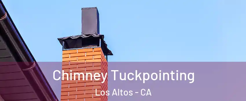  Chimney Tuckpointing Los Altos - CA