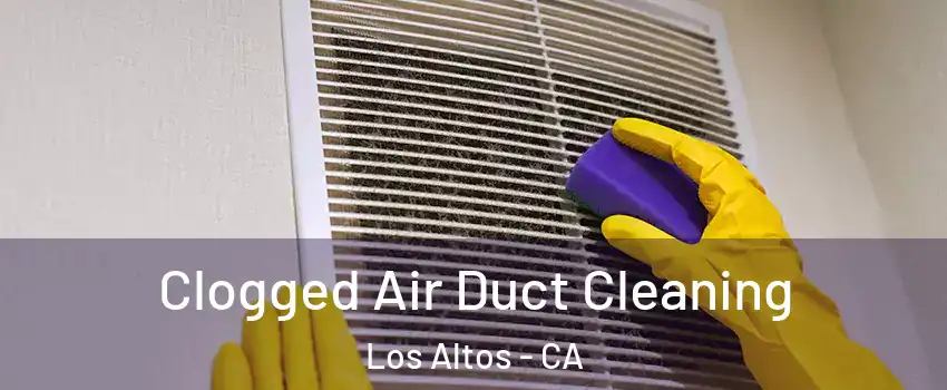 Clogged Air Duct Cleaning Los Altos - CA