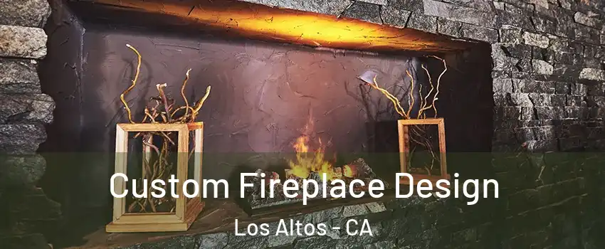  Custom Fireplace Design Los Altos - CA