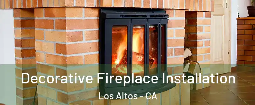  Decorative Fireplace Installation Los Altos - CA