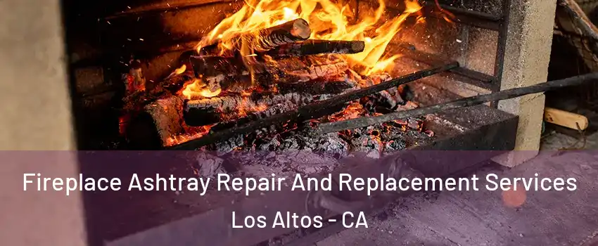  Fireplace Ashtray Repair And Replacement Services Los Altos - CA
