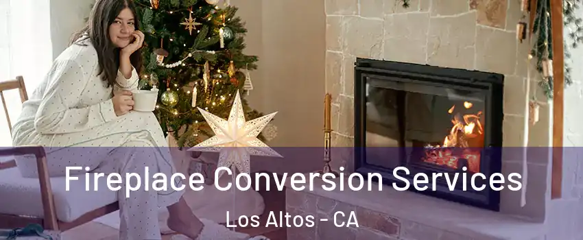  Fireplace Conversion Services Los Altos - CA