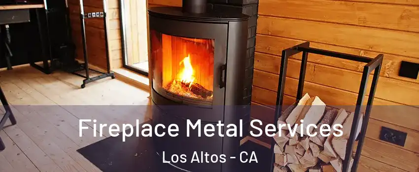 Fireplace Metal Services Los Altos - CA