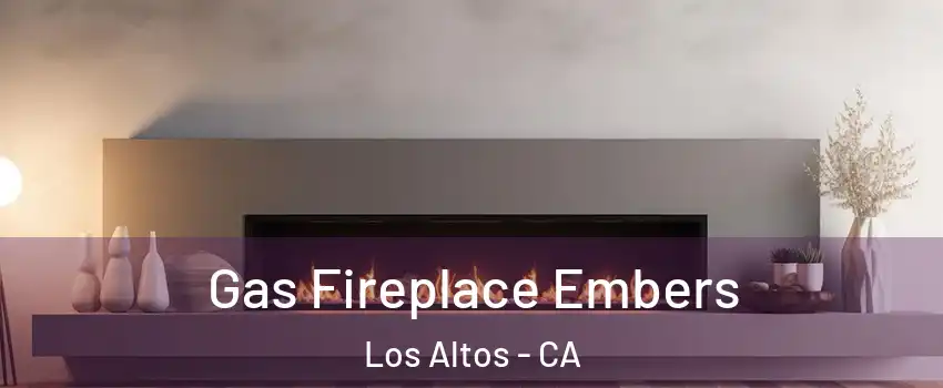  Gas Fireplace Embers Los Altos - CA