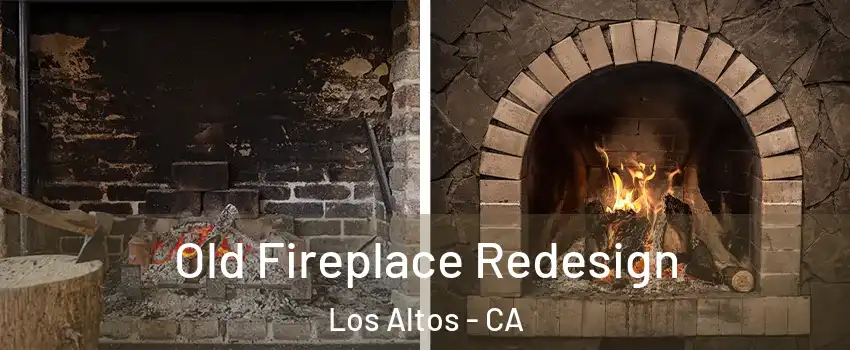  Old Fireplace Redesign Los Altos - CA
