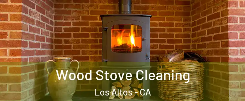  Wood Stove Cleaning Los Altos - CA