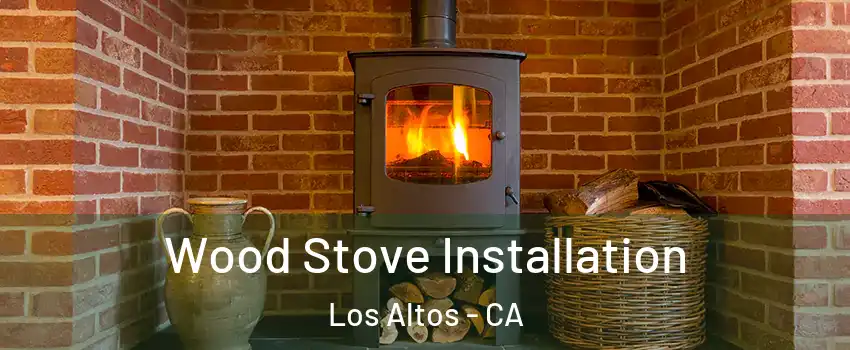  Wood Stove Installation Los Altos - CA