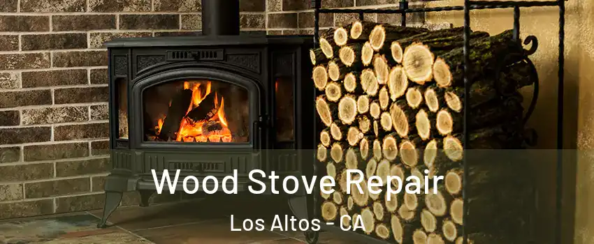  Wood Stove Repair Los Altos - CA